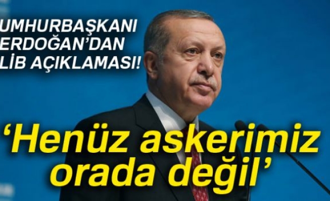 Erdoğan'dan İdlib açıklaması! Harekat başladı