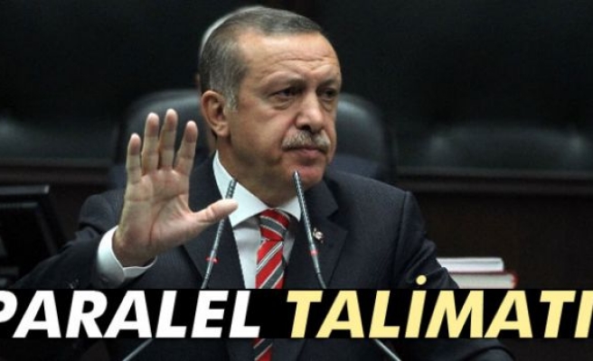 Erdoğan'dan 'paralel' talimatı