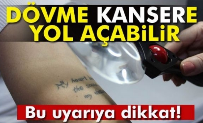 Eren: Dövme kansere yol açabilir