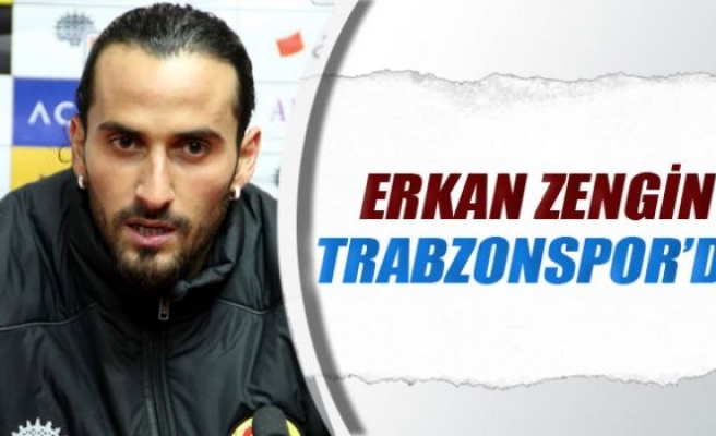 Erkan Zengin Trabzonspor'da