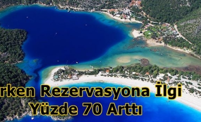 Erken rezervasyona ilgi yüzde 70 arttı