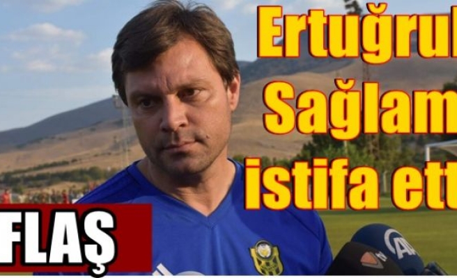 Ertuğrul Sağlam istifa etti