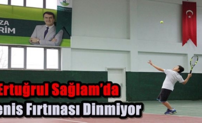 Ertuğrul Sağlam’da Tenis Fırtınası Dinmiyor