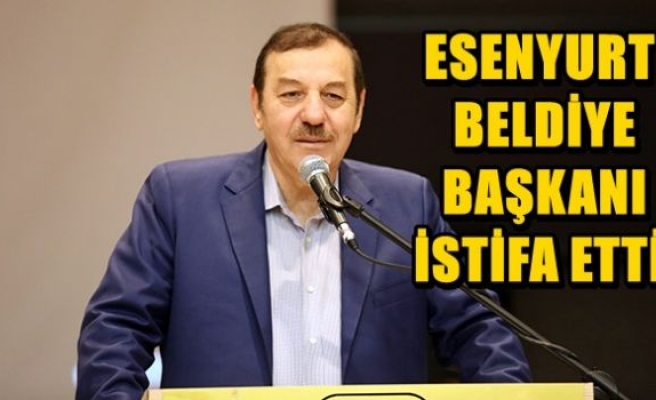 Esenyurt Belediye Başkanı Necmi Kadıoğlu istifa etti!