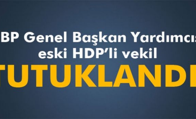 Eski HDP’li vekil tutuklandı