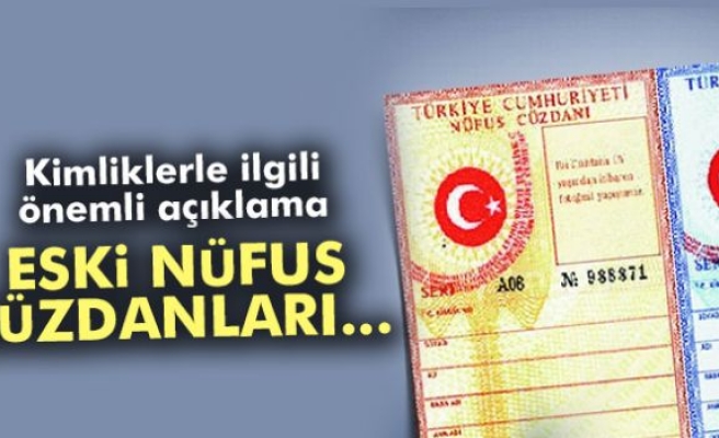 Eski nüfus cüzdanları hakkında önemli açıklama