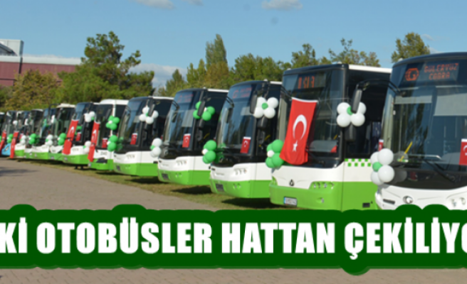 Eski otobüsler hattan çekiliyor