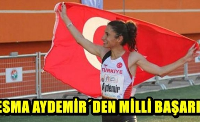 ESMA AYDEMİR´DEN MİLLİ BAŞARI