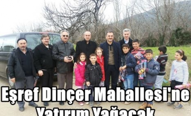 Eşref Dinçer Mahallesi'ne Yatırım Yağacak