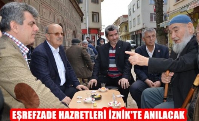 Eşrefzade Hazretleri İznikte Anılacak