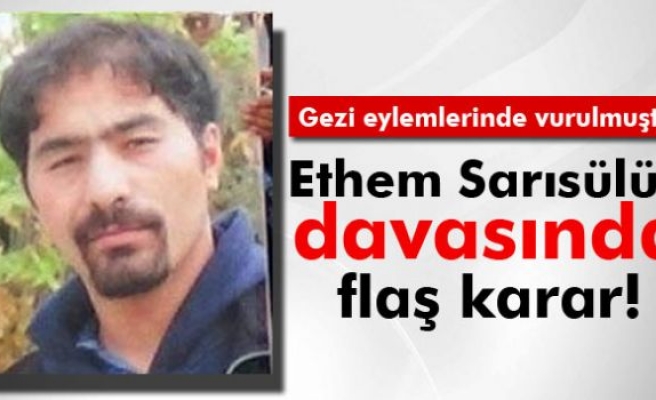 Ethem Sarısülük davasında flaş karar!