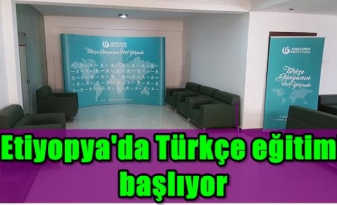 Etiyopya'da Türkçe eğitimi başlıyor