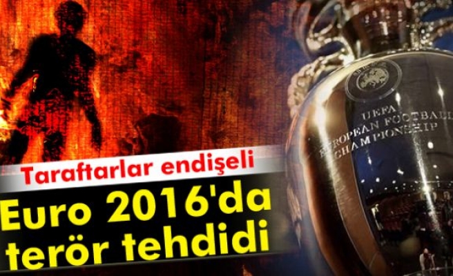 Euro 2016'da terör tehdidi