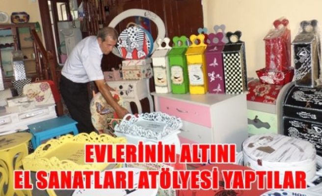 Evlerinin altını el sanatları atölyesi yaptılar