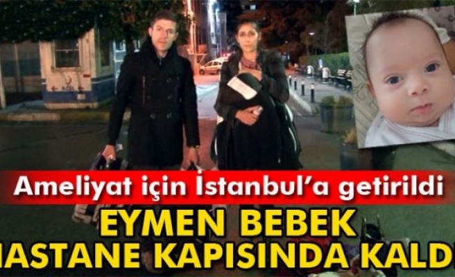 Eymen bebek hastane kapısında kaldı