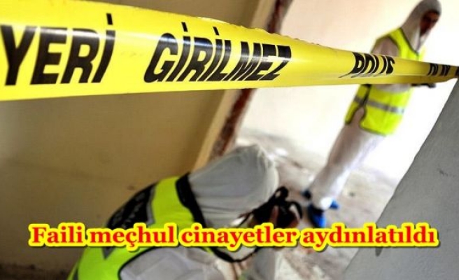 Faili meçhul cinayetler aydınlatıldı