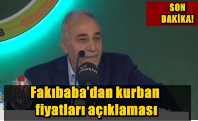 Fakıbaba’dan kurban fiyatları açıklaması