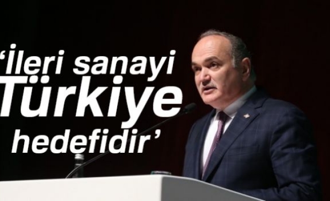 Faruk Özlü: İleri sanayi Türkiye hedefidir