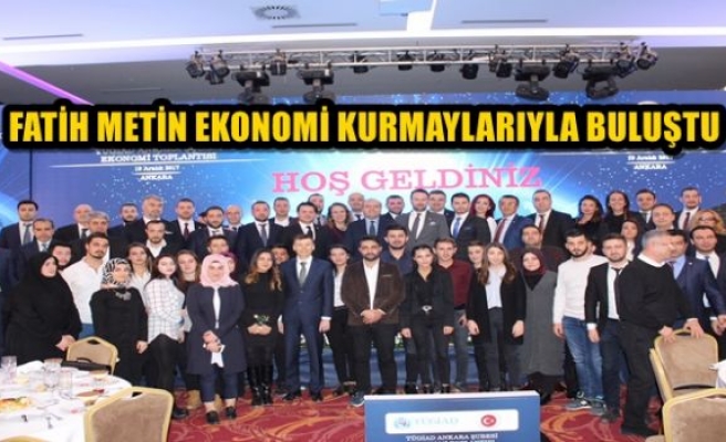  Fatih Metin ekonomi kurmaylarıyla buluştu.