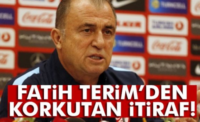 Fatih Terim'den korkutan itiraf