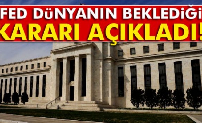 FED dünyanın beklediği kararı açıkladı