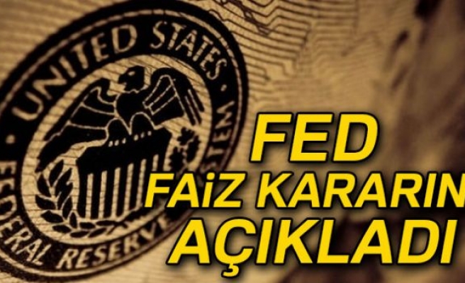 FED faiz kararını açıkladı...