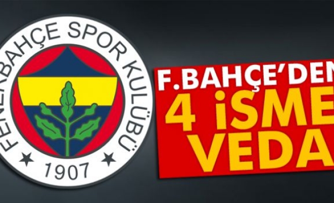 Fenerbahçe 4 isimle yollarını ayırdı