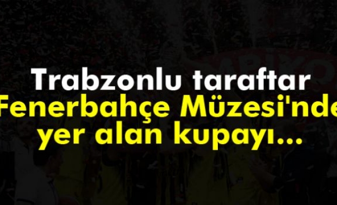 Fenerbahçe Müzesi'nden kupayı çalarken yakalandı