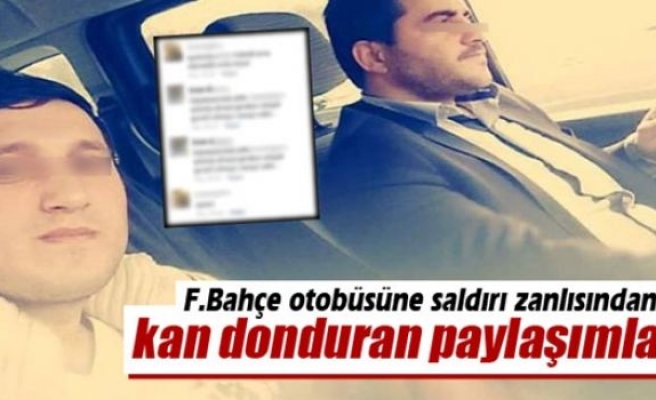 Fenerbahçe otobüsüne saldırı zanlısından şok paylaşımlar!