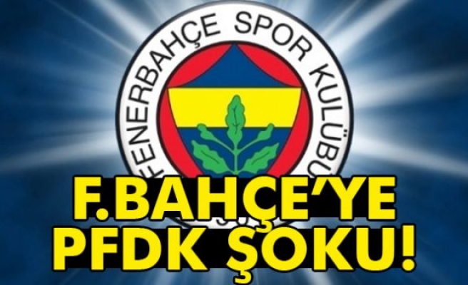 Fenerbahçe'ye PFDK Şoku!