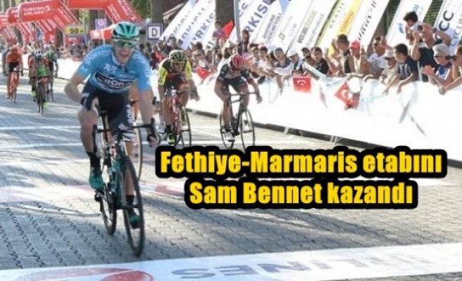 Fethiye-Marmaris etabını Sam Bennet kazandı