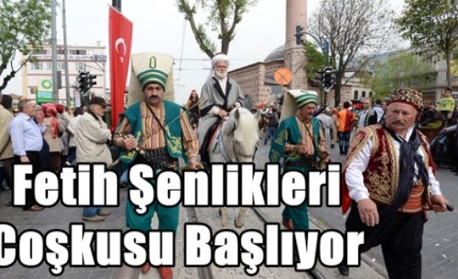 Fetih Şenlikleri Coşkusu Başlıyor