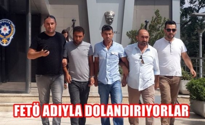 FETÖ adıyla dolandırıyorlar