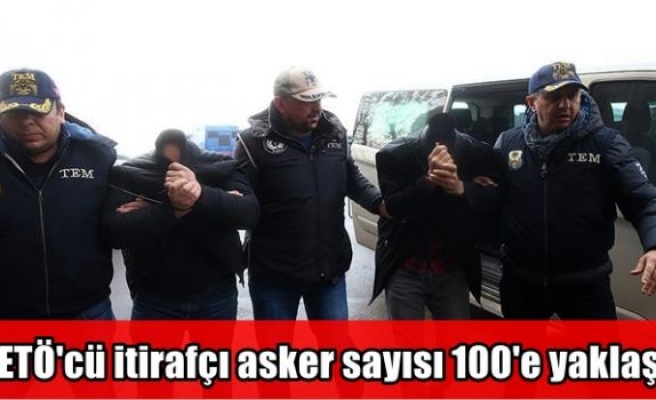 FETÖ'cü itirafçı asker sayısı 100'e yaklaştı