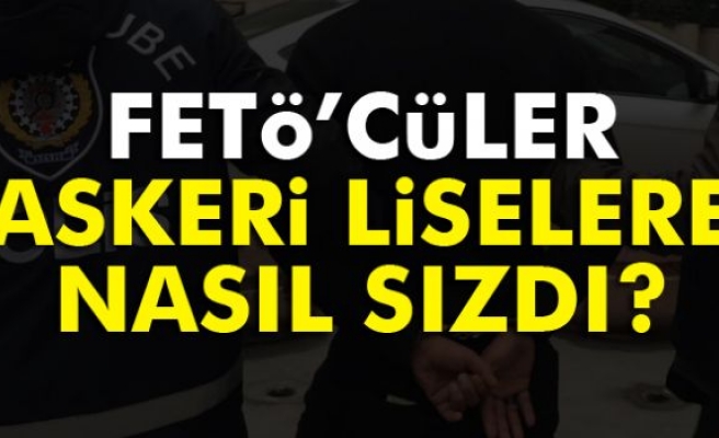 FETÖ’cüler askeri liselere nasıl sızdı?