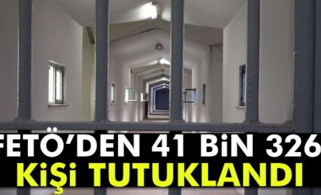 FETÖ’den 41 bin 326 kişi tutuklandı