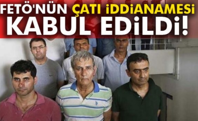 FETÖ'nün Çatı İddianamesi Kabul Edildi!