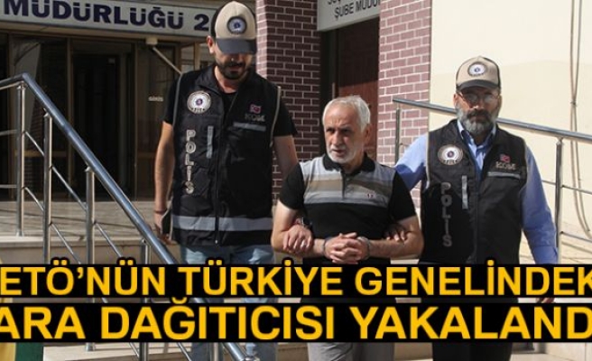 FETÖ’nün para dağıtıcısı yakalandı