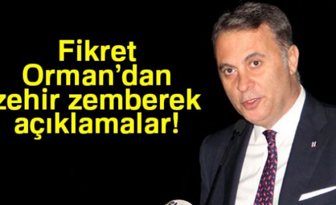 FİKRET ORMAN'DAN ZEHİR ZEMBEREK AÇIKLAMALAR