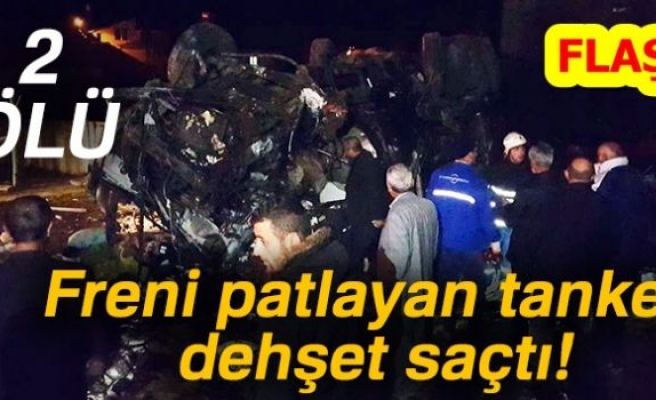 FRENİ PATLAYAN TANKER DEHŞET SAÇTI!