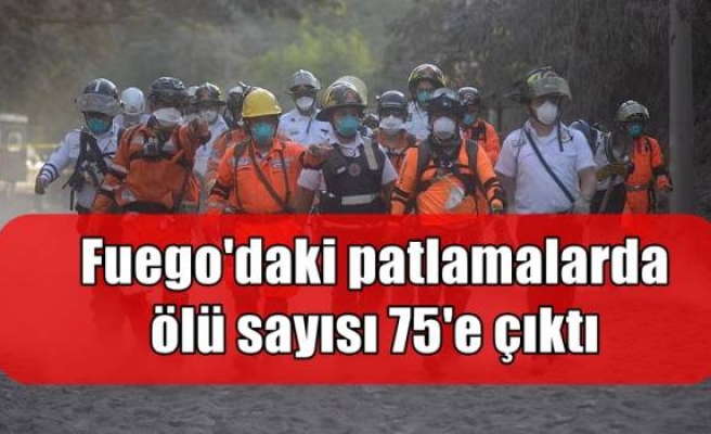 Fuego'daki patlamalarda ölü sayısı 75'e çıktı