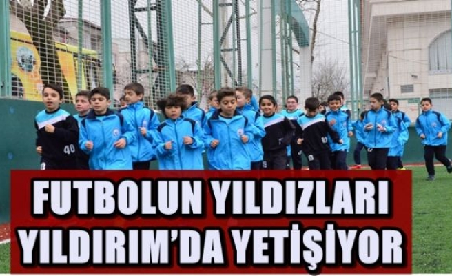 FUTBOLUN YILDIZLARI YILDIRIM’DA YETİŞİYOR