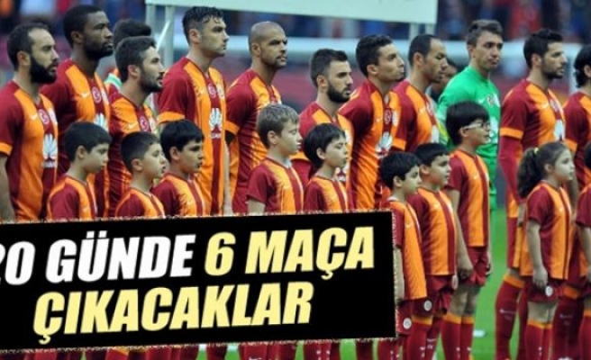 Galatasaray 20 günde 6 maça çıkacak