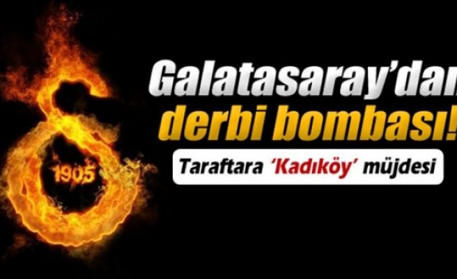 Galatasaray taraftarına ‘Kadıköy’ müjdesi