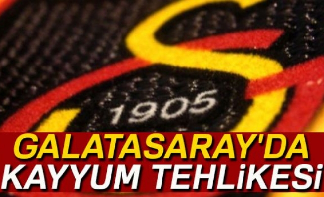 Galatasaray'da kayyum tehlikesi