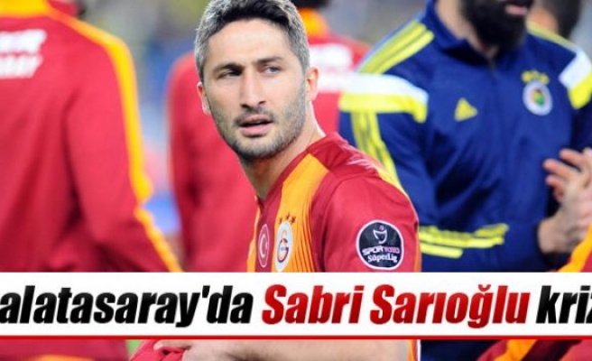 Galatasaray'da Sabri Sarıoğlu krizi