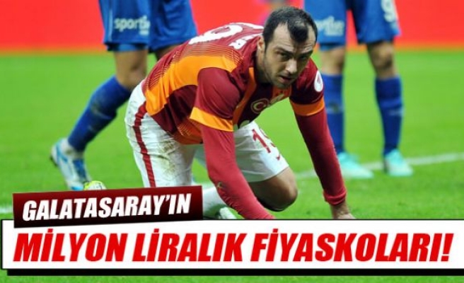 Galatasaray'ın milyon TL'lik fiyaskosu