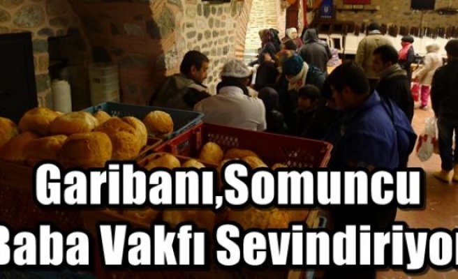 Garibanı,Somuncu Baba Vakfı Sevindiriyor