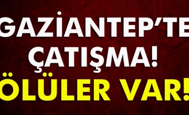 Gaziantep’te 2 silahlı çatışma: 3 ölü