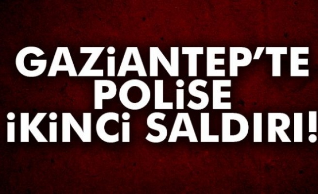  Gaziantep'te polise ikinci saldırı...